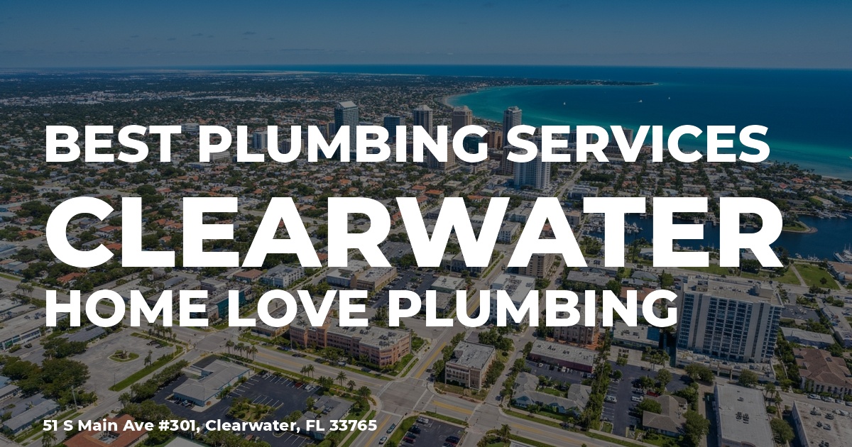 Plumbing Services Clearwater, FL. Home Love Plumbing