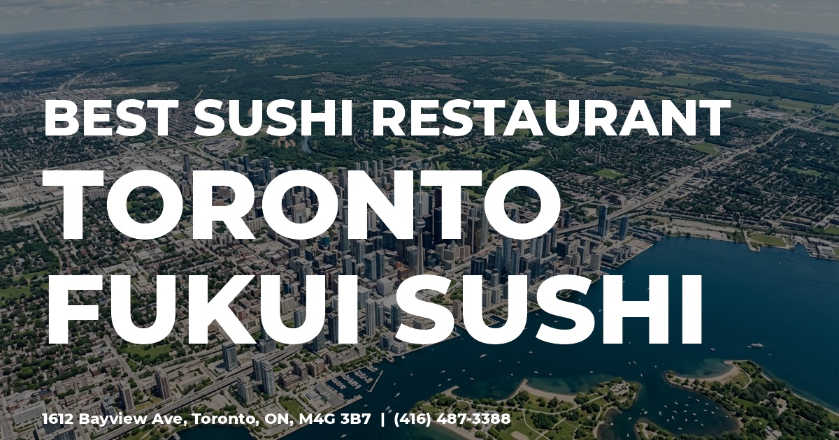 Sushi restaurant services Toronto, ON. Fukui Sushi